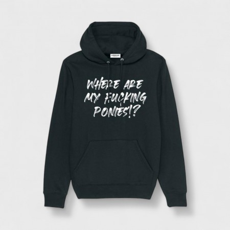 Where are my fucking ponies? Hoodie