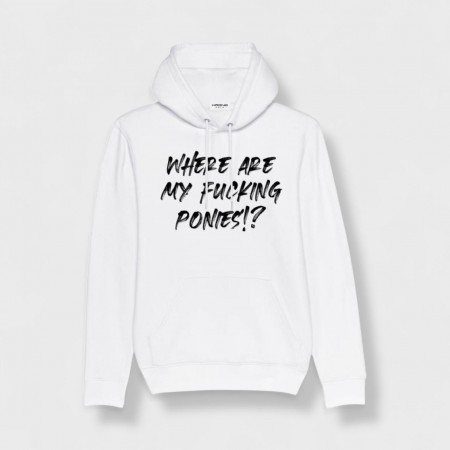 Where are my fucking ponies? Hoodie